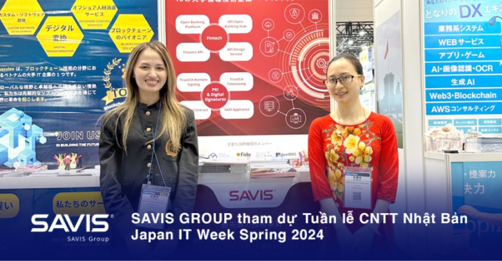 SAVIS GROUP tham dự Tuần lễ CNTT Nhật Bản - Japan IT Week Spring 2024 6 SAVIS GROUP tham dự Tuần lễ CNTT Nhật Bản - Japan IT Week Spring 2024