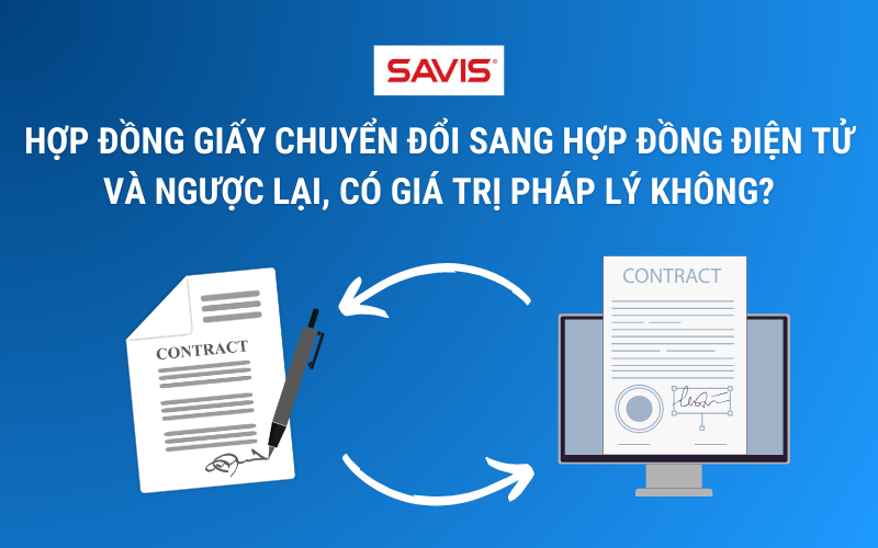 Hop dong giay chuyen doi sang hop dong dien tu va nguoc lai co gia tri phap ly khong