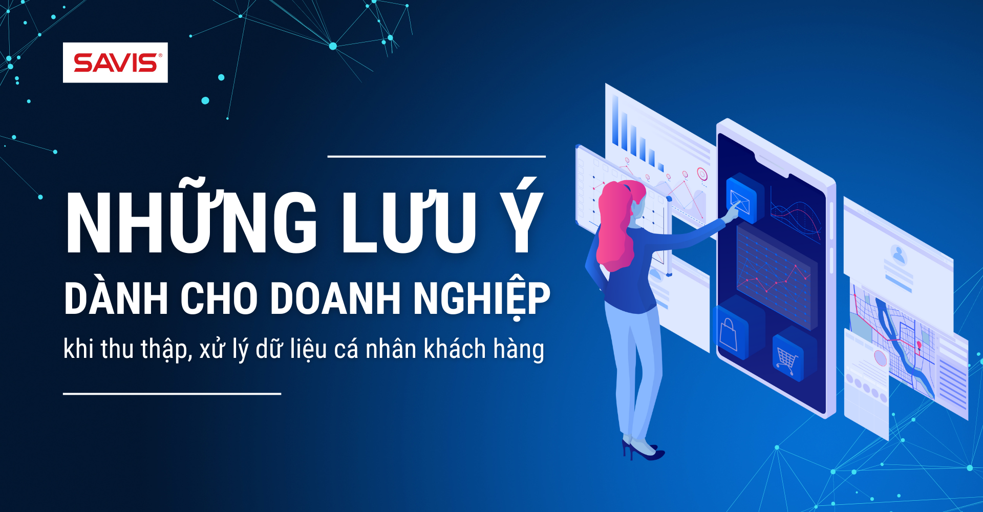 Những lưu ý dành cho doanh nghiệp khi thu thập, xử lý dữ liệu cá nhân của khách hàng