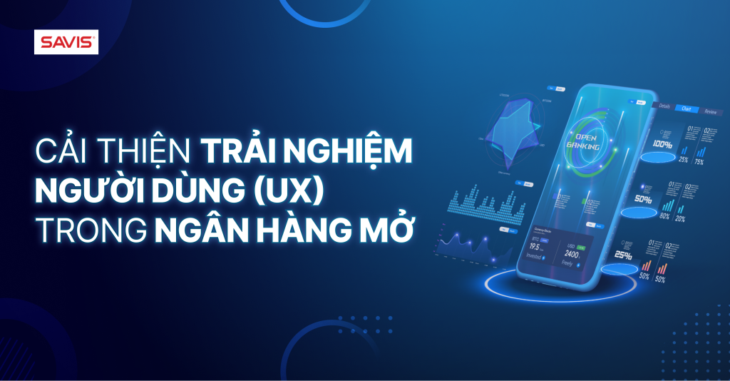 Cải thiện trải nghiệm người dùng (UX) trong ngân hàng mở