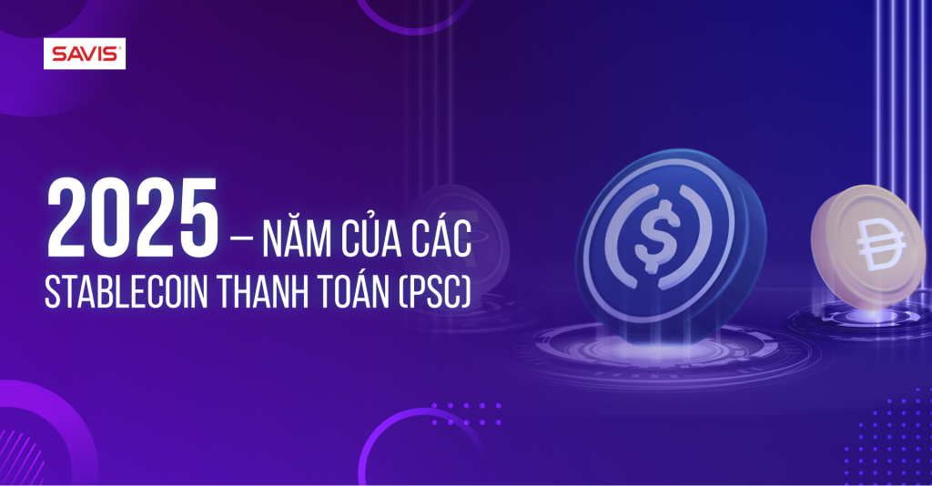 2025 – Năm của các stablecoin thanh toán (PSC) 4 2025 – Nam cua cac stablecoin thanh toan 3