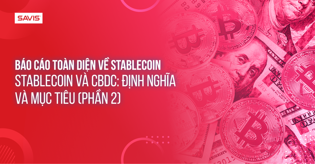 Bao cao toan dien ve Stablecoin Stablecoin va CBDC Dinh nghia va muc tieu p2