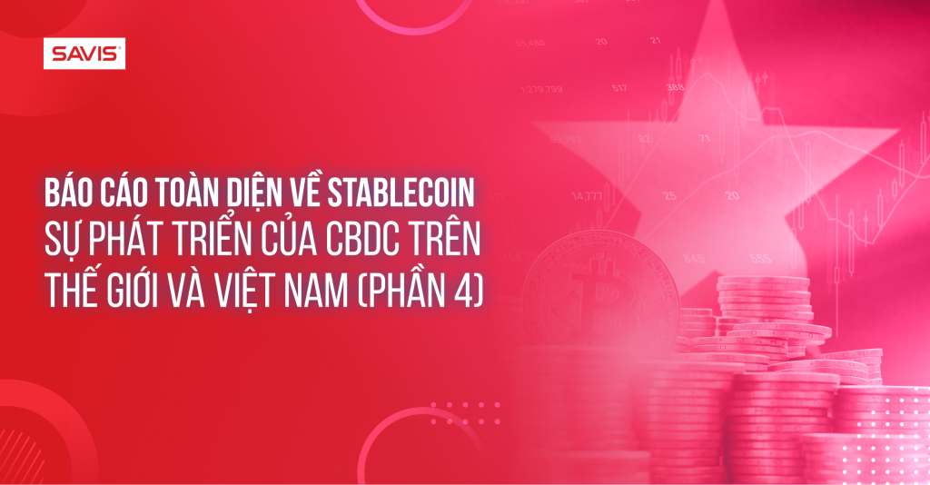 Bao cao toan dien ve Stablecoin Su phat trien cua CBDC tren the gioi va Viet Nam phan 4