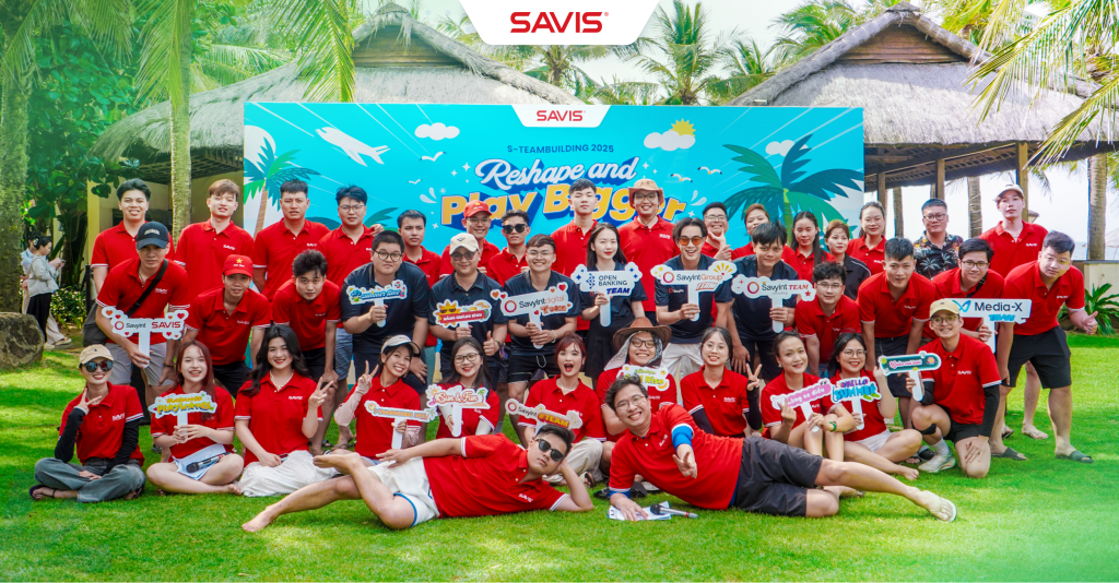 S-Team Building 2025: Khởi động lại tinh thần và bắt đầu cuộc chơi lớn hơn - Reshape and Play Bigger 1 Savis May 27