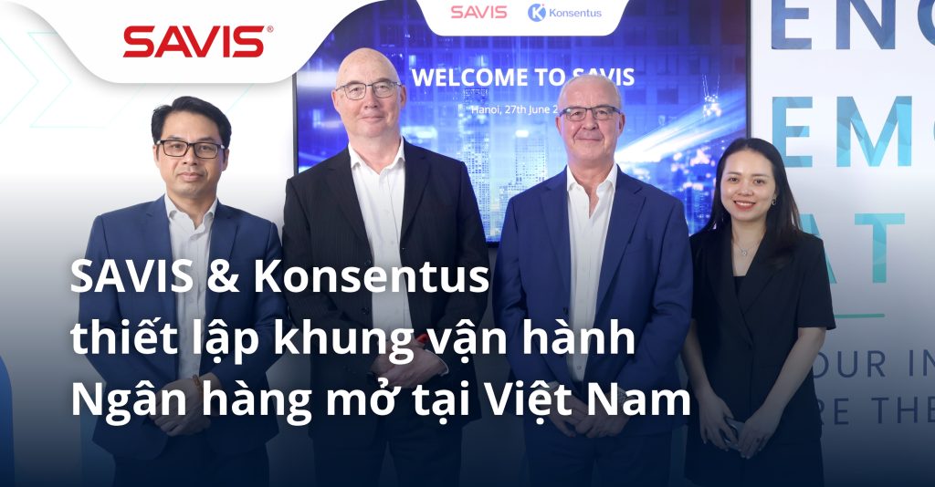 SAVIS & Konsentus xây dựng khung vận hành Ngân hàng mở tại Việt Nam 1 SAVIS & Konsentus xây dựng khung vận hành Ngân hàng mở tại Việt Nam