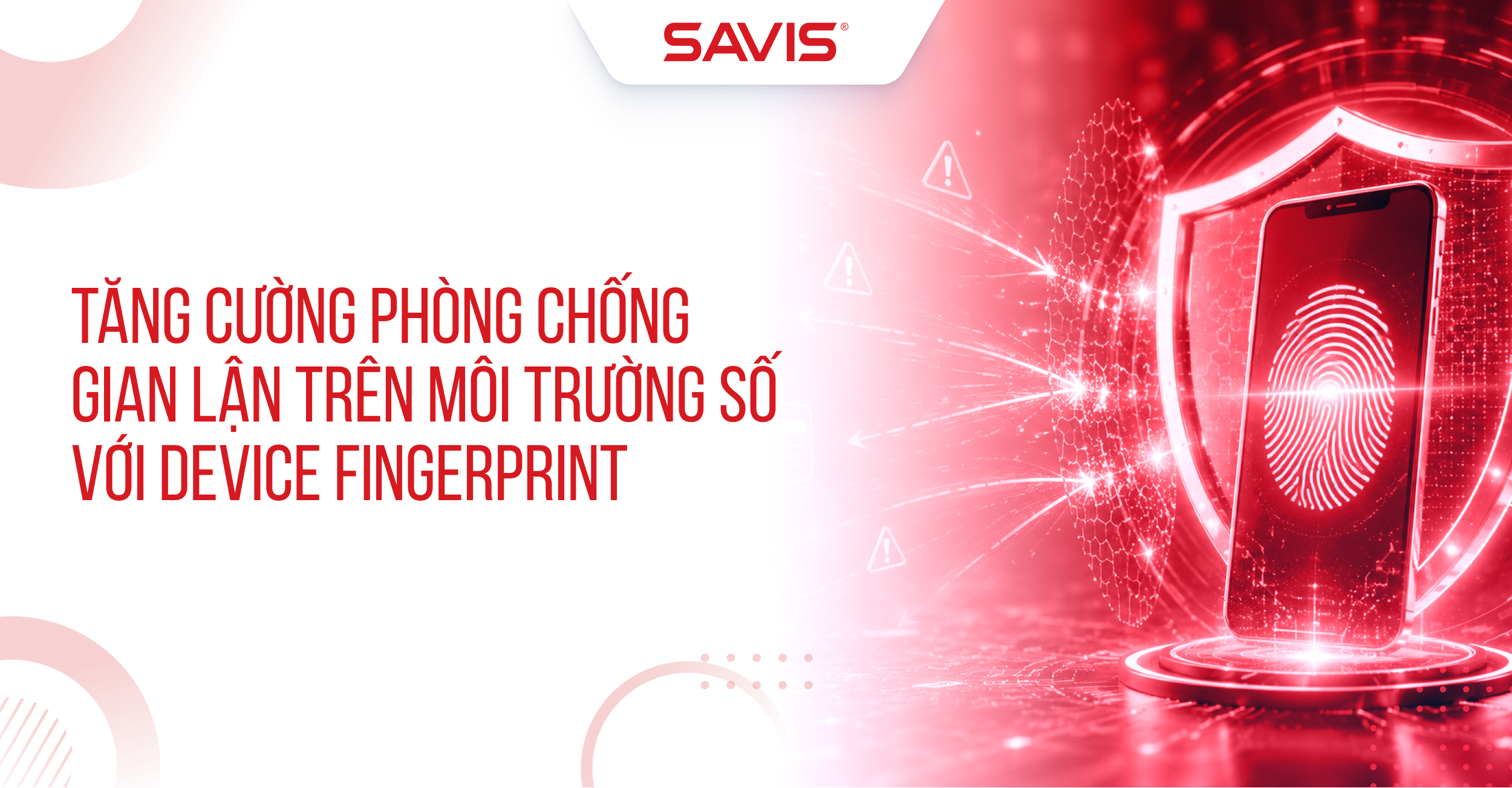 Tăng cường phòng chống gian lận trên môi trường số với Device Fingerprint