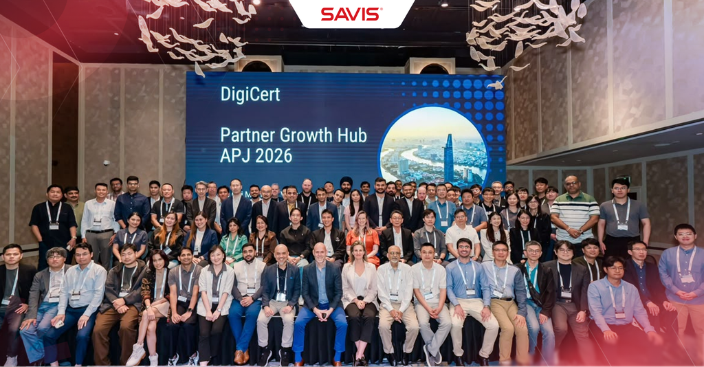 SAVIS tham gia DigiCert Partner Growth Hub 2026 – Tang cuong Niem tin so Digital Trust trong ky nguyen AI va hau luong tu 6