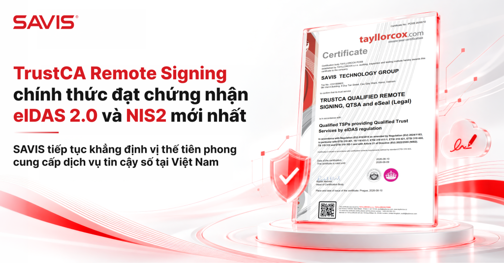 TrustCA Remote Signing chinh thuc dat chung nhan eIDAS 2.0 va NIS2 moi nhat SAVIS tiep tuc khang dinh vi the tien phong cung cap dich vu tin cay so tai Viet Nam